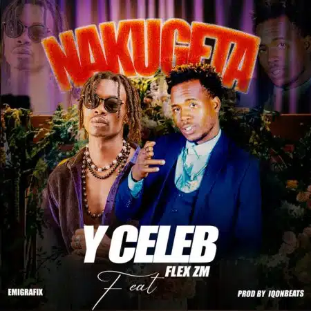 Y Celeb Ft Flex Zm – Nakugeta Mp3 Download