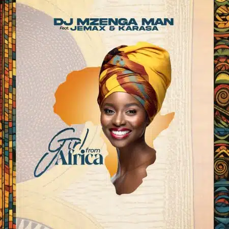 Dj Mzenga Man ft Jemax & Karasa – Girl From Africa Mp3 Download