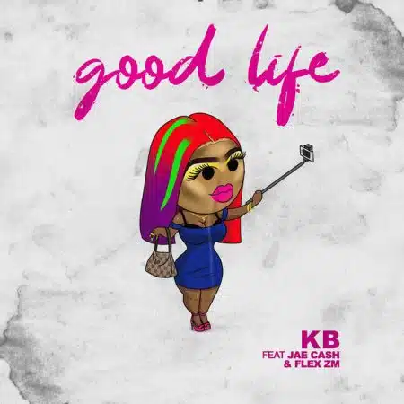 KB Ft Jae Cash & Flex Zm - Good Life Mp3 Download