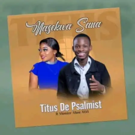 Titus De Psalmist Music - Nasekwa Sana Mp3 Download