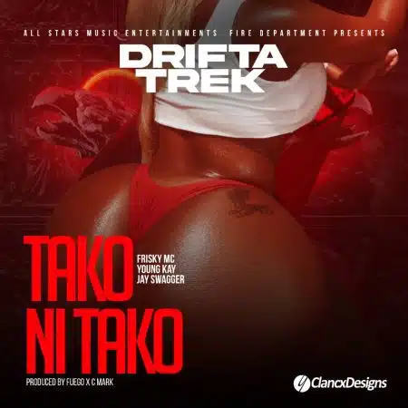 Drifta Trek - Tako Ni Tako (ft. Frisky Mc, Young Kay, Jay Swagger)