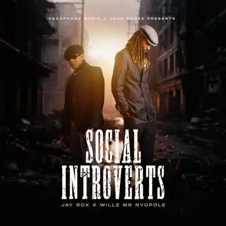 Jay Rox x Willz Mr Nyopole - Social Introvert (Full Album & Zip) Mp3 Download