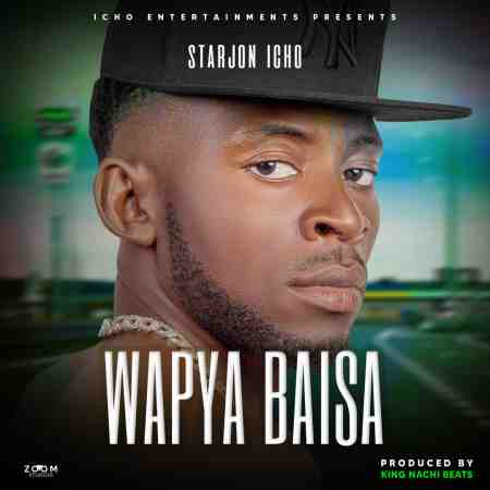 Starjon Icho - Wapya Baisa Mp3 Download