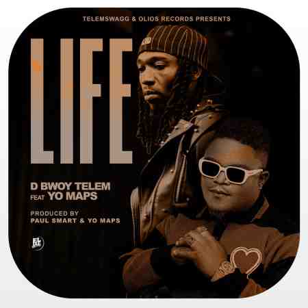 D Bwoy Telem ft Yo Maps - Life Mp3 Download