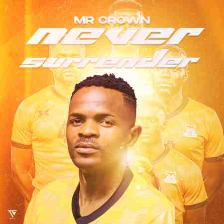 Mr Crown – Never Surrender Mp3 Download