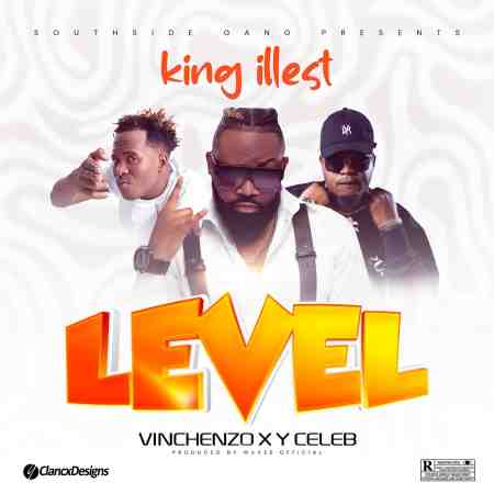 King illest ft Vinchenzo, Y Celeb - Level Mp3 Download