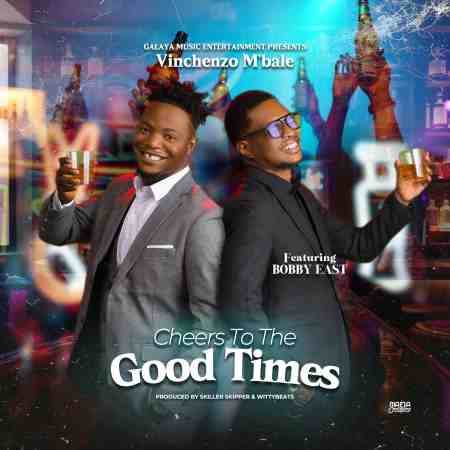 Vinchenzo ft Bobby East - Cheers To The Good Times Mp3 Download