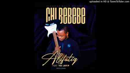 Alifatiq ft Jay P Yei – Chi Bebebe Mp3 Download