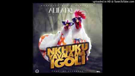 Alifatiq – Nkhuku Yavala Ma Igoli Mp3 Download
