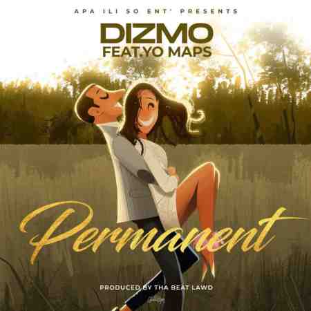 Dizmo Ft Yo Maps - Permanent Mp3 Download