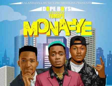 Dope Boys ft Yo Maps – Monafye Mp3 Download