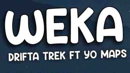 Drifta Trek Ft Yo Maps - Weka Mp3 Download
