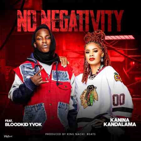 Kanina Kandalama ft Blood Kid - No Negativity Mp3 Download