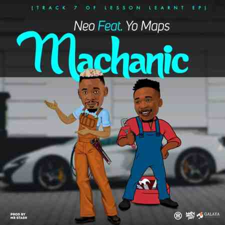 Neo ft Yo Maps – Mechanic Mp3 Download