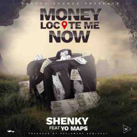 Shenky ft Yo Maps - Money Locate Me Now Mp3 Download