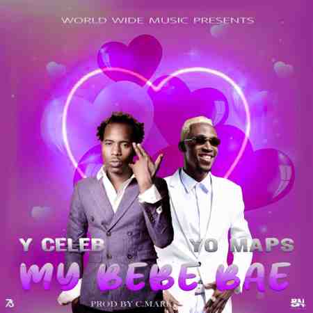 Y Celeb Ft Yo Maps - My Bebe Bae Mp3 Download