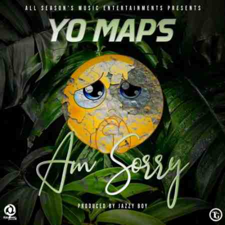 Yo Maps – Am Sorry Mp3 Download