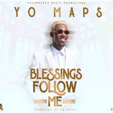 Yo Maps – Blessings Follow Me Mp3 Download