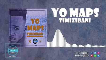 Yo Maps – Timamizibani Mp3 Download