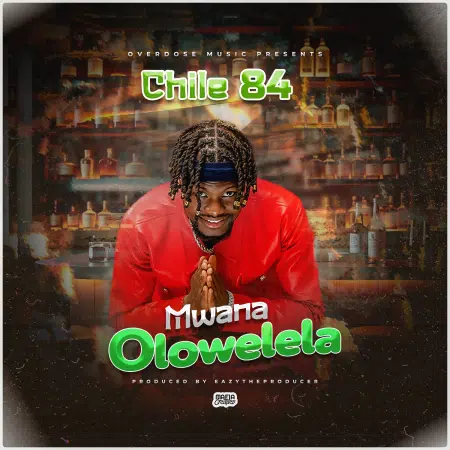 Chile 84 – Mwana Olowelela Mp3 Download