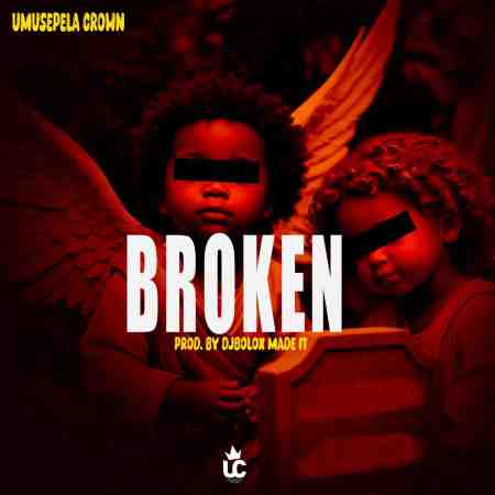 Umusepela Crown – Broken Mp3 Download