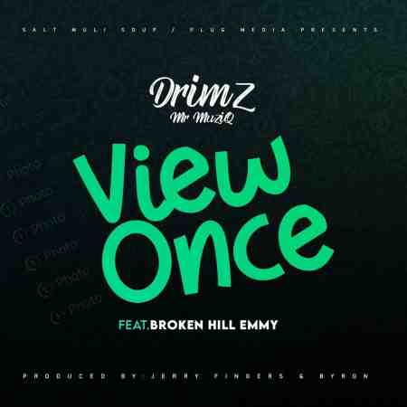 Drimz ft BrokenHill Emmy – View Once Mp3 Download