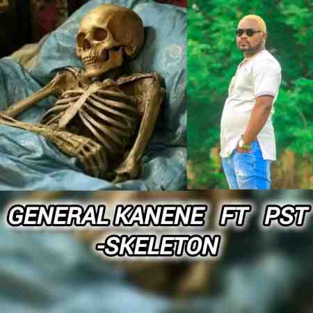 General Kanene ft. PST - Skeleton Mp3 Download