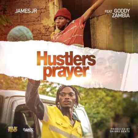 James Jr ft Goddy Zambia – Hustlers Prayers Mp3 Download