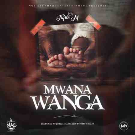 Triple M – Mwana Wanga Mp3 Download