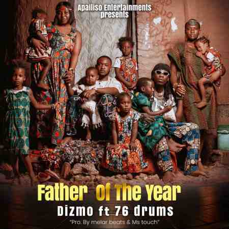 Dizmo ft. 76 Drums – Father Of The Year Mp3 Download
