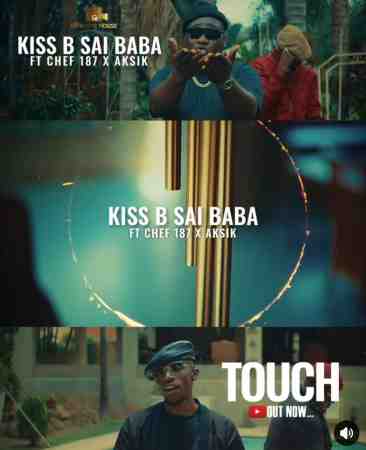 Kiss B Sai Baba ft Chef 187 & Aksik – Touch Mp3 Download