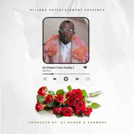Macky 2 ft Goddy Zambia - So Chabe Mp3 Download 