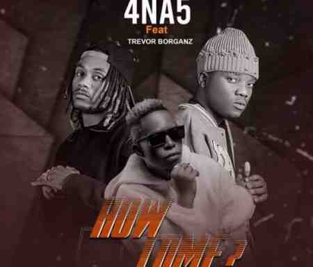 4 Na 5 ft. Trevor Borganz – How Come Mp3 Download