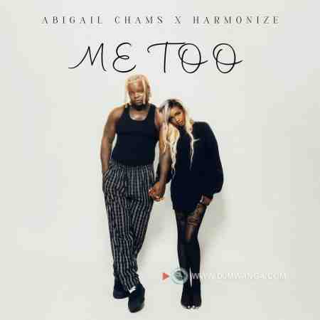 Abigail Chams & Harmonize – Me too Mp3 Download