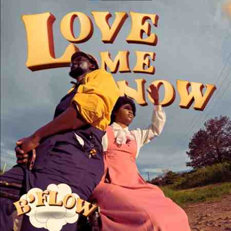 B Flow - Love Me Now Mp3 Download