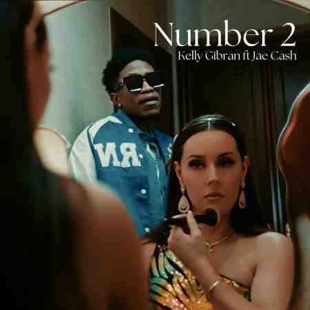 Kelly Gibran ft Jae Cash - Number 2 Mp3 Download
