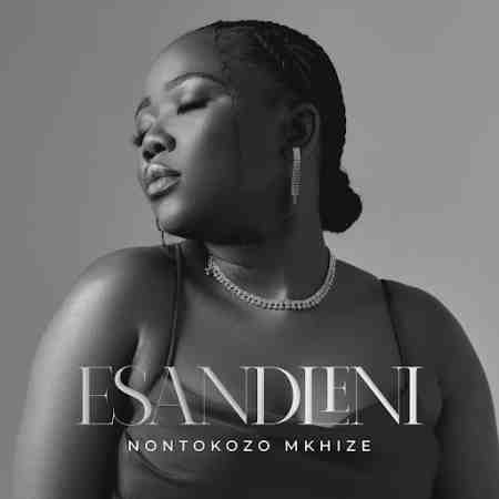 Nontokozo Mkhize – Esandleni Mp3 Download