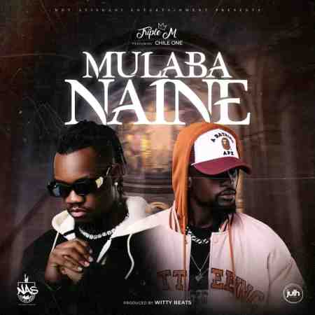 Triple M ft Chile One - Mulaba Naine Mp3 Download