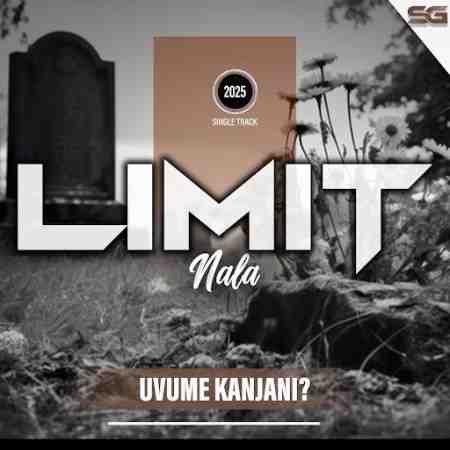 Limit Nala - Uvume Kanjani? Mp3 Download