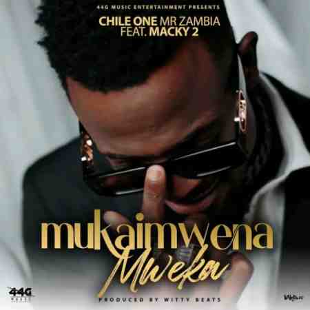 Chile One ft Macky 2 – Mukaimwena Mweka Mp3 Download