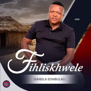Fihliskhwele - Isandla Sombulali ft. Thandeka Radebe Mp3 Download 