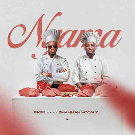 Piksy – Nyama ft Shammah Vocals Mp3 Download