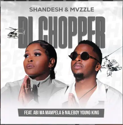 Shandesh & Mvzzle - Di Chopper (ft. Abi Wa Mampela & Naleboy Young King)