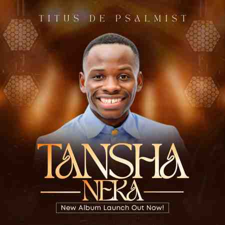 Titus De Psalmist - Tanshaneka Yesu (Album Mp3 Download)