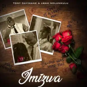 Tony Dayimane & Lwah Ndlunkulu – Imizwa Mp3 Download 