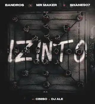 Bandros – Izinto ft Shane907, Mr Maker, Ciniso & DJ ALE Mp3 Download 