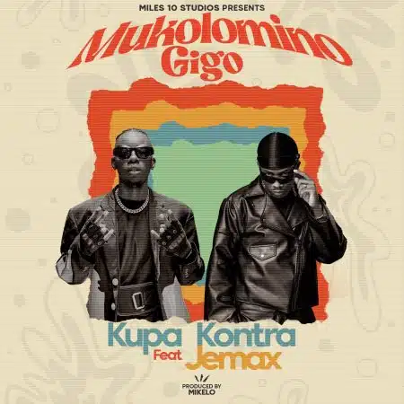 Kupa Kontra ft. Jemax - Mukolomino Gigo Mp3 Download