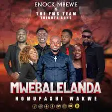 Enock Mbewe - Mwebalelanda Nomupashi Wakwe (Edgar Lungu Tribute Song) Mp3 Download