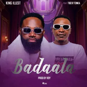 King Illest ft Tiger Konka – Badaala Mp3 Download