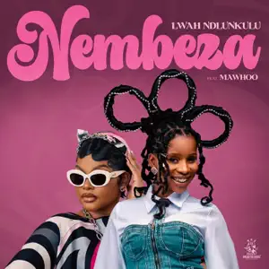 Lwah Ndlunkulu ft MaWhoo – Nembeza Mp3 Download